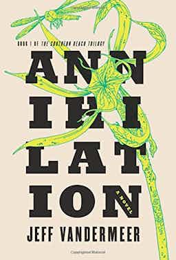 "Annihilation" by Jeff Vandermeer