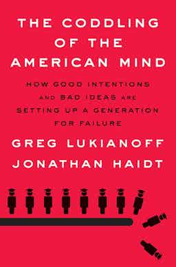 "The Coddling of the American Mind" by Greg Lukianoff, Jonathan Haidt