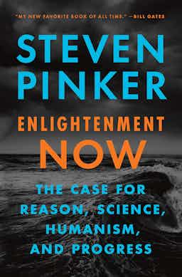 "Enlightenment Now" by Steven Pinker