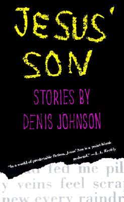 "Jesus' Son" by Denis Johnson