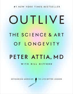 "Outlive" by Peter Attia