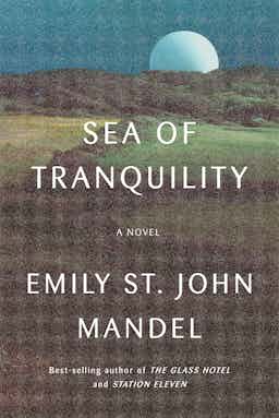 "Sea of Tranquility" by Emily St John Mandel