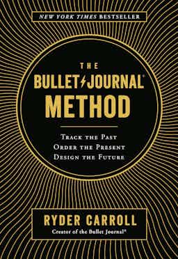 "The Bullet Journal Method" by Ryder Carrol